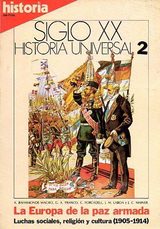 HISTORIA 16. SIGLO XX. HISTORIA UNIVERSAL. 2. LA EUROPA DE LA PAZ ARMADA. Luchas sociales, religin y cultura (1905-1914).