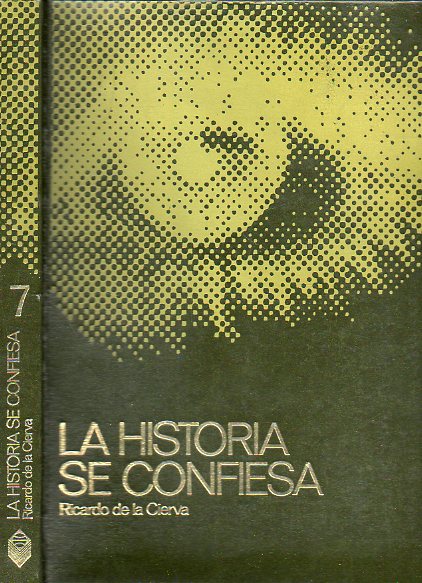 LA HISTORIA SE CONFIESA (ESPAA 1930-1976). Vol. 7. XXV aos de paz. Franco: Ni don Juan ni don Hugo. El prncipe acepta secretamente la sucesin. La