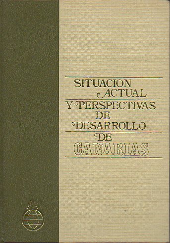 SITUACIN ACTUAL Y PERSPECTIVAS DE DESARROLLO DE CANARIAS. Vol. 1. Infraestrcutura natural. Recursos naturales. Infraestructuras tcnicas.