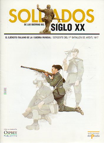 SOLDADOS DE LAS GUERRAS DEL SIGLO XX. EL EJRCITO ITALIANO EN LA I GUERRA MUNDIAL. Sargento del 1er Batalln de Arditi, 1917.