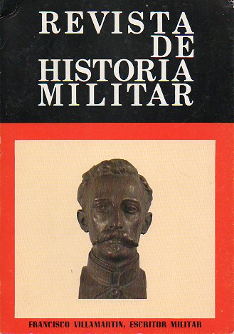 REVISTA DE HISTORIA MILITAR. Ao XXVII. Nmero Extra. FRANCISCO VILlAMARTN, ESCRITOR MILITAR. Ponencias de Jos Mara garca Escudero, Antonio Maca