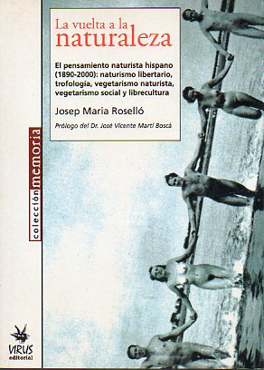 LA VUELTA A LA NATURALEZA. EL PENSAMIENTO NATURISTA HISPANO (1890-2000): NATURISMO LIBERTARIO, TROFOLOGA, VEGETARISMO NATURISTA, VEGETARISMO SOCIAL Y