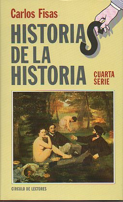 HISTORIAS DE LA HISTORIA. Cuarta Serie.