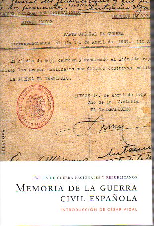 MEMORIAS DE LA GUERRA CIVIL ESPAOLA. PARTES DE GUERRA NACIONALES Y REPUBLICANOS.  Introduccin de... 1 edicin.