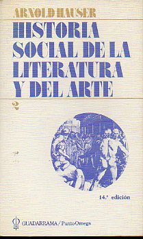 HISTORIA SOCIAL DE LA LITERATURA Y DEL ARTE. Vol. 2. 14 ed.