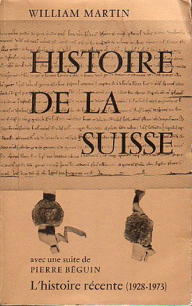 HISTOIRE DE LA SUISSE. Avec une suite de Pierre Bguin: LHISTOIRE RCENTE (1928-1973). Septime dition.