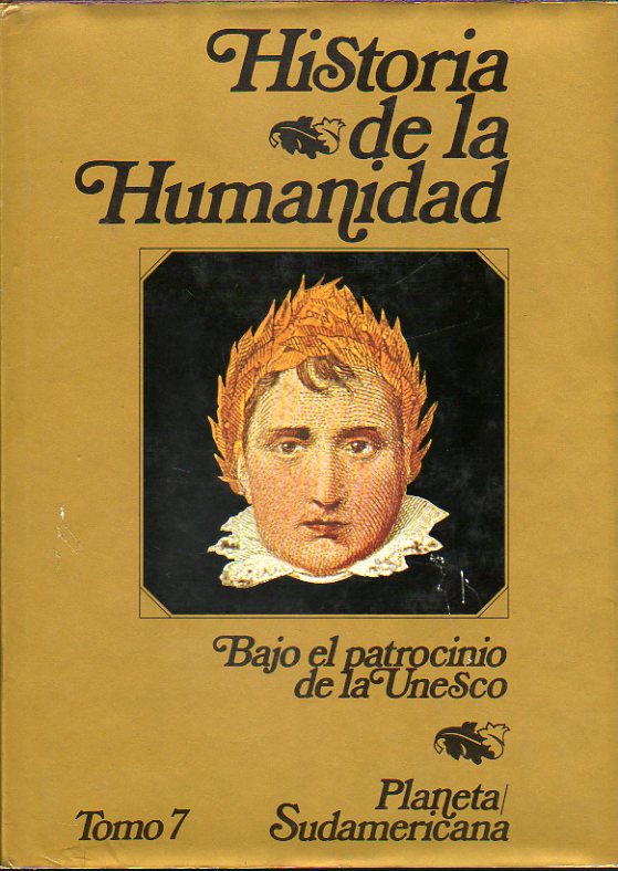 HISTORIA DE LA HUMANIDAD. Desarrollo Cultural y Cientfico. Bajo el patrocinio de la Unesco. Vol. 7. EL SIGLO DIECINUEVE (I). 2 ed.