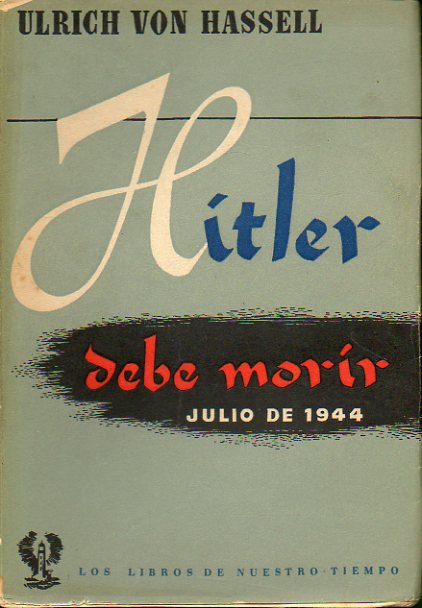 HITLER DEBE MORIR. Julio de 1944. 2 edicin.