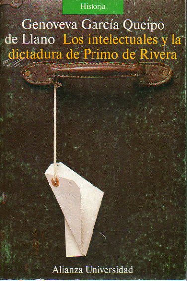 LOS INTELECTUALES Y LA DICTADURA DE PRIMO DE RIVERA. 1 edicin.