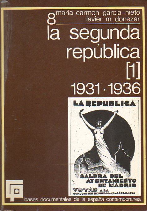 BASES DOCUMENTALES DE LA ESPAA CONTEMPORNEA. Vol. 8. LA SEGUNDA REPBLICA (1931-1936).