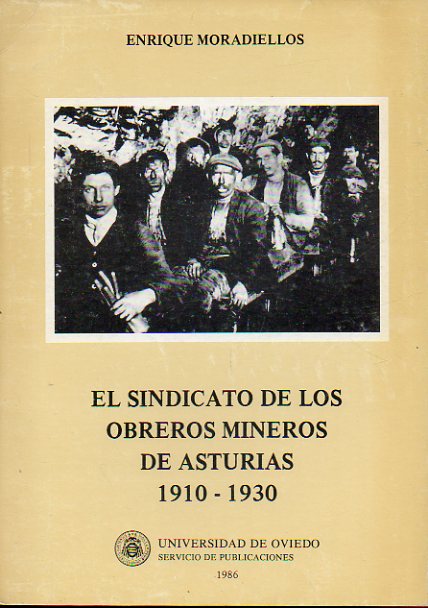 EL SINDICATO DE LOS OBREROS MINEROS DE ASTURIAS. 1910-1930.