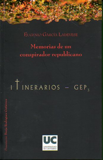MEMORIAS DE UN CONSPIRADOR REPUBLICANO. Presentación de Borja Rodríguez Gutiérrez.