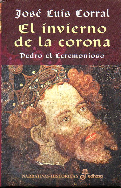 EL INVIERNO DE LA CORONA. PEDRO EL CEREMONIOSO. 3� ed.