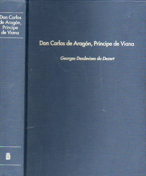 DON CARLOS DE ARAGN, PRNCIPE DE VIANA. Estudio sobre la Espaa del Norte en el siglo XV. Edicin y traduccin de Pascual Tamburri Bariain.