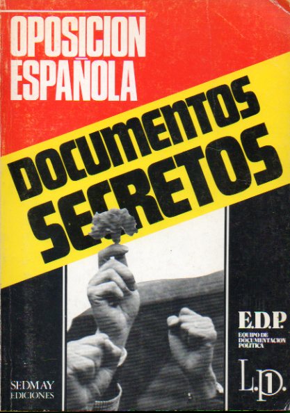 OPOSICIÓN ESPAÑOLA. DOCUMENTOS SECRETOS. 1ª edición.