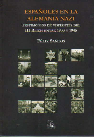 ESPA�OLES EN LA ALEMANIA NAZI. Testimonios de visitantes del Tercer Reich entre 1933 y 1945.