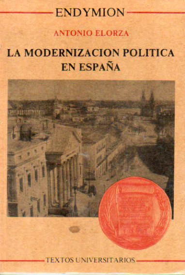 LA MODERNIZACIN POLTICA DE ESPAA. Ensayos de historia del pensamiento poltico.