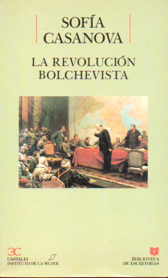 LA REVOLUCIN BOLCHEVISTA (DIARIO DE UN TESTIGO). Edicin, introduccin y notas de M Victoria Lpez-Cordn.