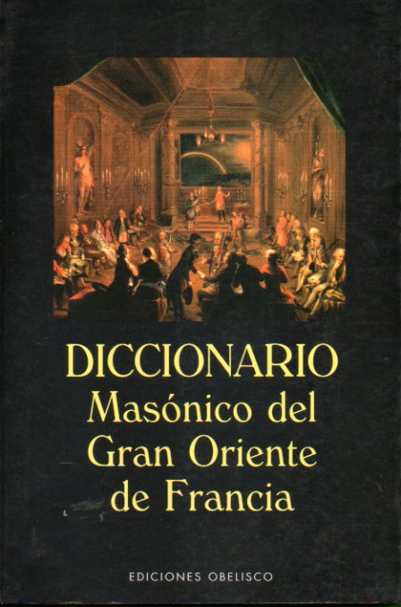 DICCIONARIO MASNICO DEL GRAN ORIENTE DE FRANCIA.