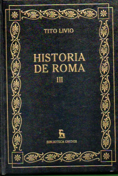 HISTORIA DE ROMA. Vol. III. Libros VIII-X. Traduccin y notas de Jos Antonio Villar Vidal.