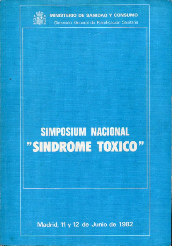 SIMPOSIUM NACIONAL SNDROME TXICO. Madrid, 11 y 12 de Junio de 1982.