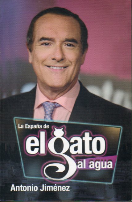 LA ESPAA DE EL GATO AL AGUA. 1 edicin.