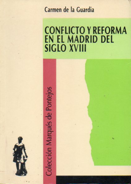CONFLICTO Y REFORMA EN EL MADRID DEL SIGLO XVIII.