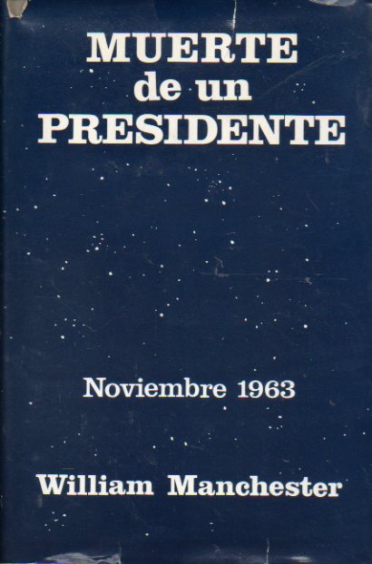 MUERTE DE UN PRESIDENTE. 20-25 DE NOVIEMBRE DE 1963. 2e d.