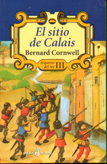 ARQUEROS DEL REY. 3. EL SITIO DE CALAIS.