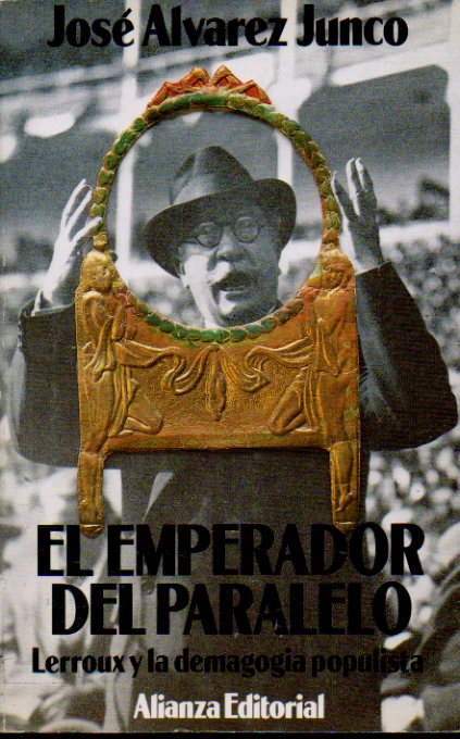 EL EMPERADOR DEL PARALELO. LERROUX Y LA DEMAGOGIA POPULISTA. 1 ed. Con signos exp. biblioteca.