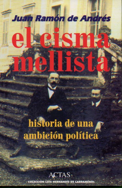 EL CISMA MELLISTA. historia de una ambicin poltica.