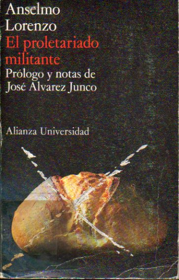 EL PROLETARIADO MILITANTE. Pr�logo y notas de Jos� �lvarez Junco. Con sellos exp. biblioteca.