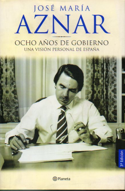 OCHO AOS DE GOBIERNO. Una visin personal de Espaa. 3 ed.