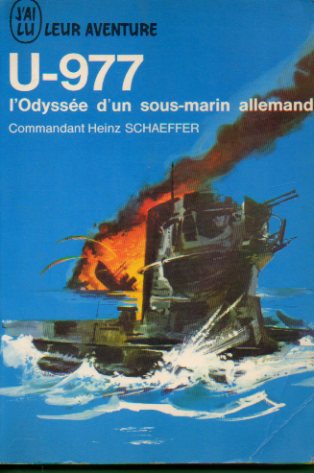 U-977. L"ODYSÉE D"UN SOUS-MARIN ALLEMAND.