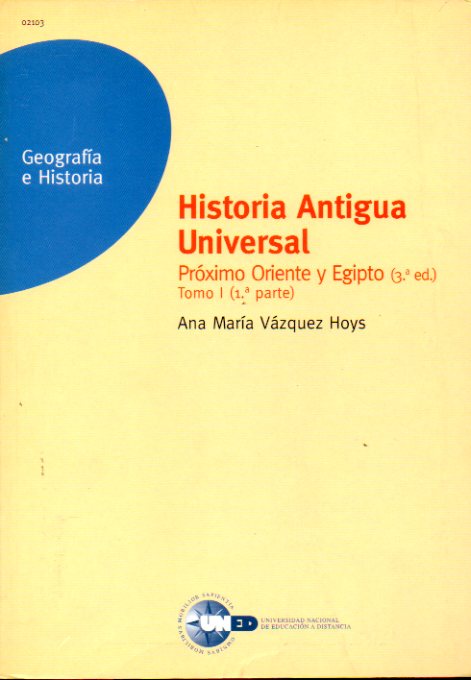 HISTORIA ANTIGUA UNIVERSAL. PRXIMO ORIENTE Y EGIPTO. Tomo I. 1 Parte. 3 ed.
