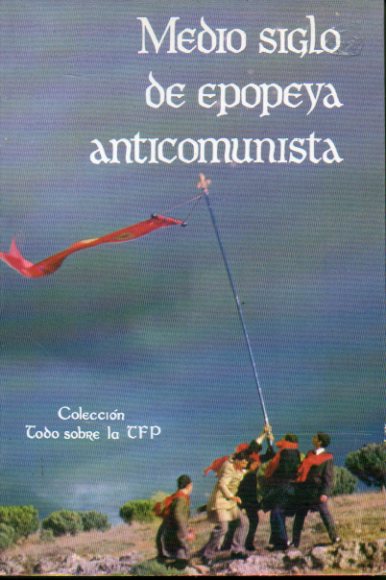 MEDIO SIGLO DE EPOPEYA ANTICOMUNISTA.