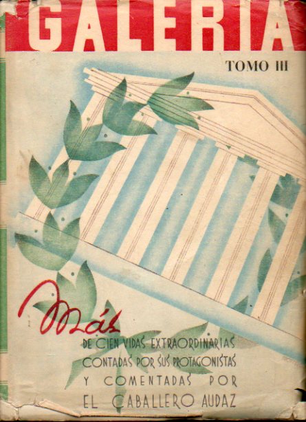 GALERA. Ms de cien vidas extraordinarias contadas por sus protagonistas y comentadas por... Tomo Tercero. Joaqun Sorolla, Adolfo Hitler, Gabirel D