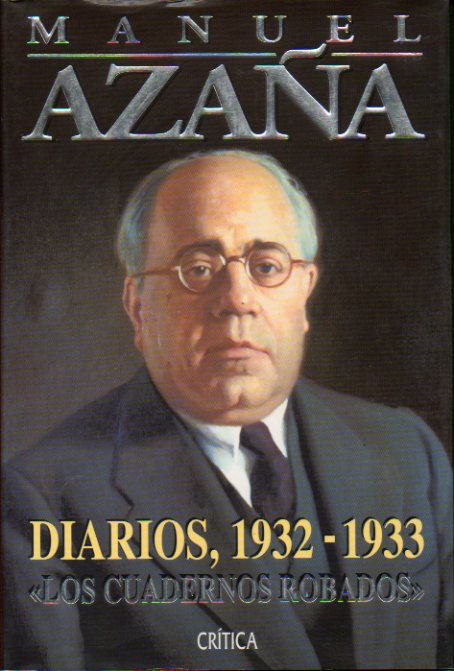 DIARIOS, 1932-1933. LOS CUADERNOS ROBADOS. Introducción de Santos Juliá.