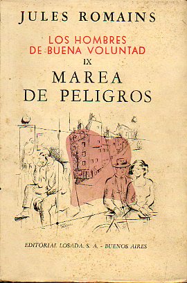 LOS HOMBRES DE BUENA VOLUNTAD. IX. MAREA DE PELIGROS. 1 edicin.