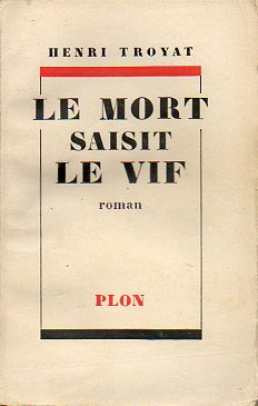 LE MORT SAISIT LE VIF. Roman.