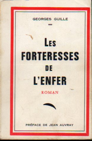 LES FORTERESSES DE L"ENFER. Roman. Prface de Jean Auvray.