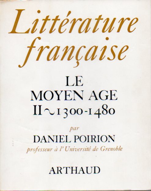 LITTRATURE FRANAISE. Vol. II. LE MOYEN AGE. II. 1300-1480.