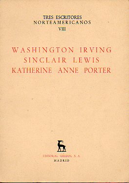 TRES ESCRITORES NORTEAMERICANOS. VIII. WASHINGTON IRVING. SINCLAIR LEWIS. KATHERINE ANNE PORTER.