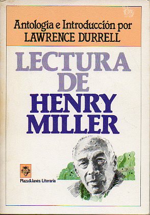 LECTURA DE HENRY MILLER. Antología e introducción de... 1ª ed. española.
