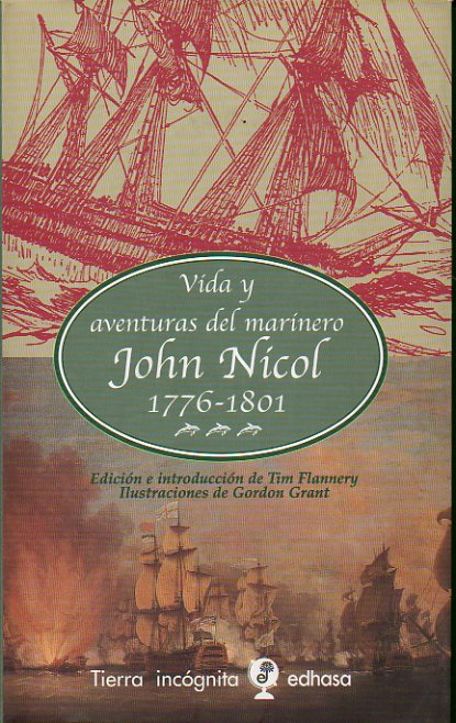 VIDA Y AVENTURAS DEL MARINERO JOHN NICOL (1776-1801). Edici�n e introducci�n de Tim Flannery. Ilustraciones de Gordon Grant. 1� edici�n espa�ola.