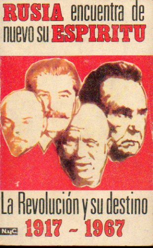 RUSIA ENCUENTRA DE NUEVO SU ESPRITU. LA REVOLUCIN Y SU DESTINO, 1917-1967.