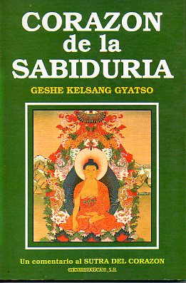 CORAZN DE LA SABIDURA. Un comentario al Sutra del Corazn.