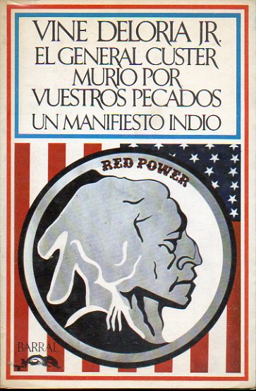 EL GENERAL CUSTER MURI POR VUESTROS PECADOS. UN MANIFIESTO INDIO. 1 edicin espaola.