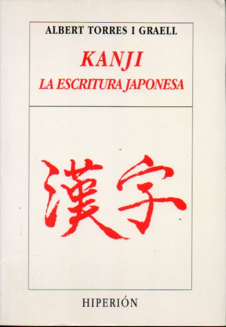 KANJI. LA ESCRITURA JAPONESA. 6 ed.