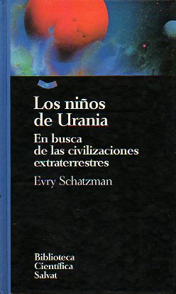 LOS NIOS DE URANIA. En busca de civilizaciones extraterrestres.